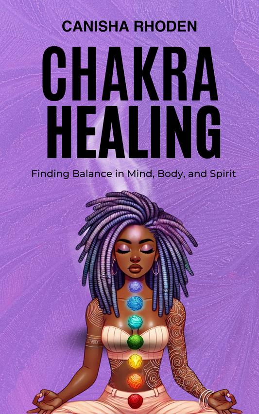 Chakra Healing: Finding Balance In Mind, Body & Spirit